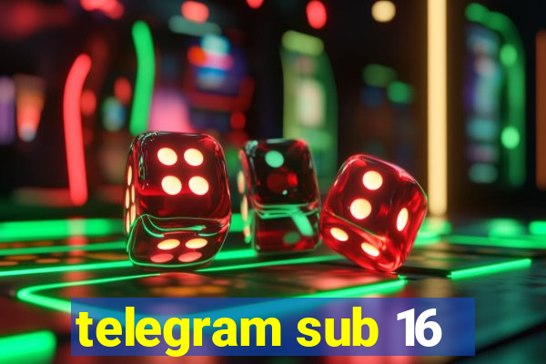 telegram sub 16